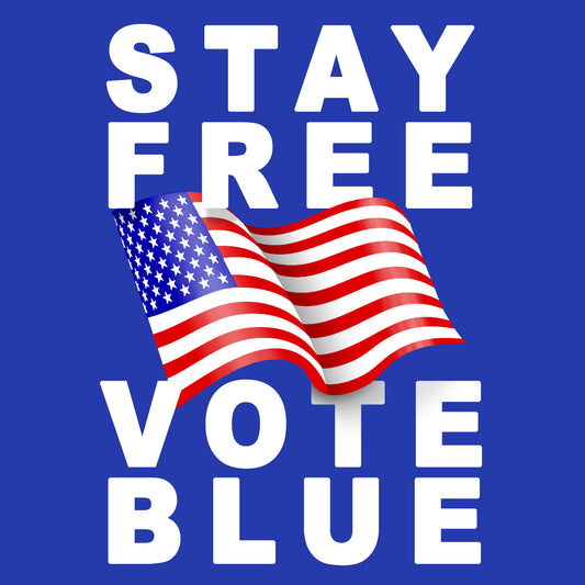 Stay Free Vote Blue
